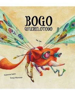 Juguetes Editorial | Bogo Quierelotodo - Susana Isem, Cuento Infantil