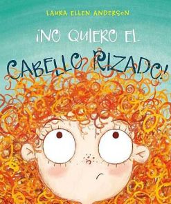 Juguetes Editorial | No Quiero El Cabello Rizado! - Laura Ellen Anderson, Cuento Infantil