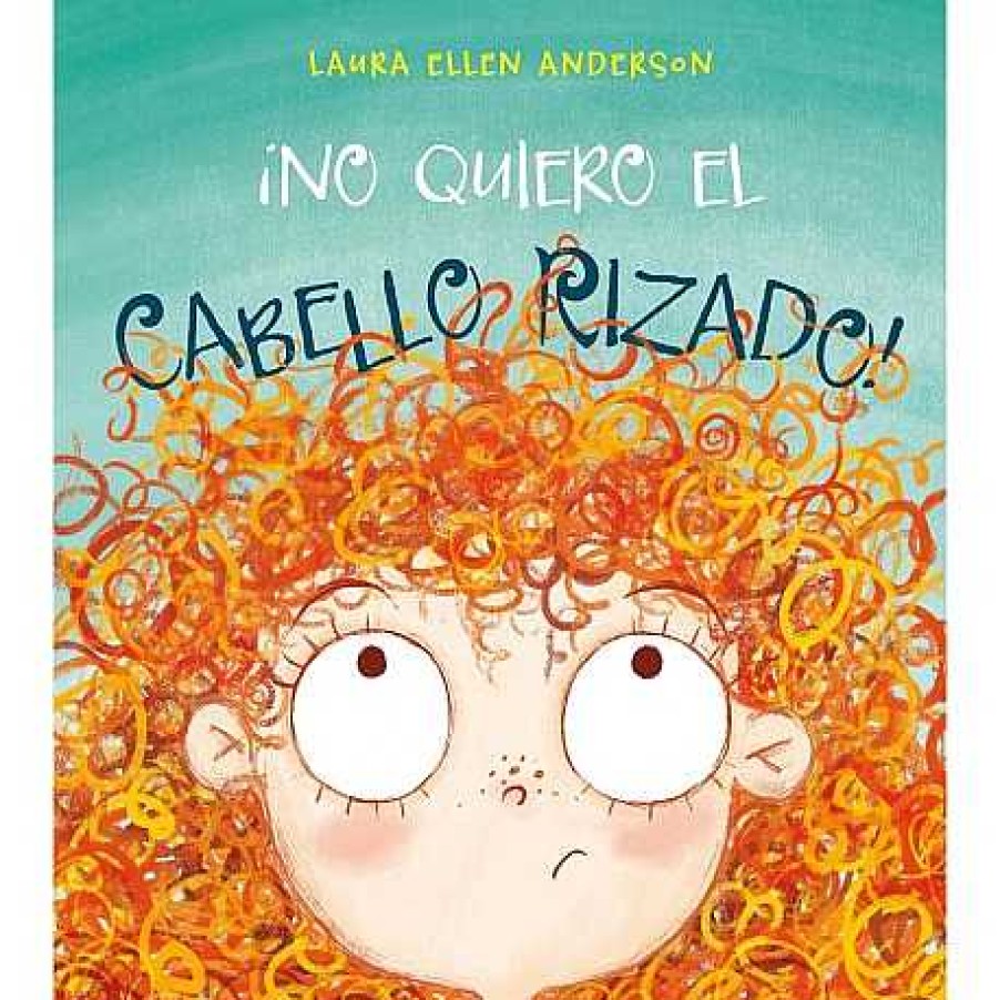 Juguetes Editorial | No Quiero El Cabello Rizado! - Laura Ellen Anderson, Cuento Infantil